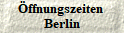 ffnungszeiten 
Berlin