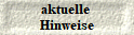 aktuelle 
Hinweise